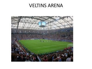 VELTINS ARENA
 