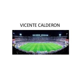 VICENTE CALDERON
 