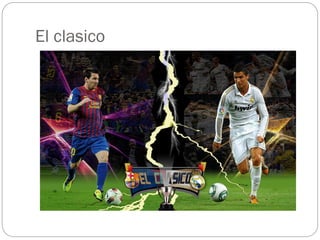 El clasico
 