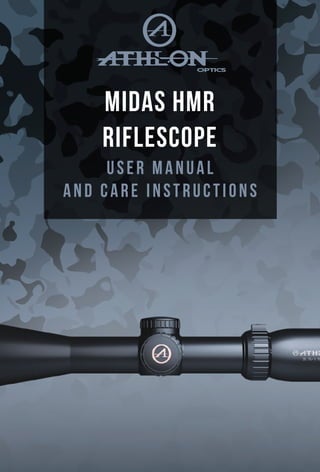 USER MANUAL
AND CARE INSTRUCTIONS
MIDAS HMR
RIFLESCOPE
 