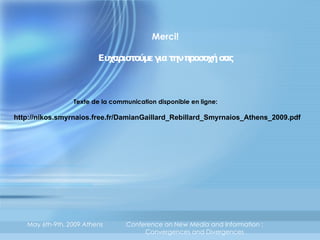 Merci! Ευχαριστο ύμε για την προσοχή σας Texte de la communication disponible en ligne:  http://nikos.smyrnaios.free.fr/Da...