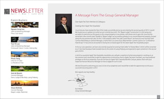 Newsletter
April      /   May      /    June 2013
                                         A Message From The Group General Manager
Contributors
                                         Dear Apple Tree Team Members & Colleagues,

                                         Greetings from Apple Tree Hospitality!
Nguyen Hung Son
                                         I trust that you have started the Year of the Snake successfully and as we are entering the second quarter of 2013, I would
Sales & Marketing Manager
                                         like to give you an update as to what we are currently busy with. The “Bagan Lodge” construction is in full swing and
Press Club Hanoi
                                         we expect to welcome our first guests to this unique property in two phases, with phase one to open this June and the
                                         remainder a few months later. Parallel to “Bagan Lodge”, we are working already on our second Myanmar property, located
                                         along the very pristine Inle Lake. For this 5-Star property called “Inle Lake Covent Resort” we have just most recently hired
                                         Carmen Marienberg as General Manager, a name that is to some of you likely familiar. Carmen used to run “La Residence
                                         Hotel & Spa” in Hue and we are excited to having her on board again for this latest Apple Tree Hospitality project.
Tran Thi Lan
Sales & Marketing Manager
                                         As for our Laos operation, we have very recently acquired an existing hotel called “Le Parasol Blanc”, which will be converted
Emeraude Classic Cruises, Halong Bay
                                         to a 5-Star level boutique hotel, located close to the center of Luang Prabang and expected to open sometime in the second
                                         part of 2014.

                                         In all of our quarterly Apple Tree Hospitality newsletters you will get a snapshot of what every property is working on at
                                         the moment and I would like to take this opportunity to remind you that as Apple Tree team members, you have preferred
Phuoc Dang
                                         privileges at all of our properties. If you do not have an Apple Tree Corporate Benefits Card yet, please check with your
Director of Sales
                                         respective Human Resources Manager on how to apply for such a card.
La Residence Hue
                                         We look forward to welcoming you soon at one of our properties and I would like to take this opportunity to wish you a
                                         successful second quarter in 2013.

                                         Best regards and stay healthy,
Axel de Boynes
General Manager
Kamu Lodge & Villa Maly, Luang Prabang




Shane McKirdy
                                         Kurt Walter
General Manager
                                         Group General Manager
Bagan Lodge, Myanmar

                                                                                                                                                                          2
 