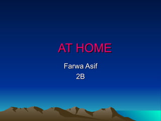 AT HOME Farwa Asif 2B 