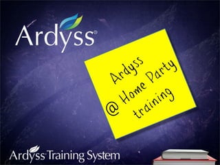 Ardyss
@
Home Party
training
 