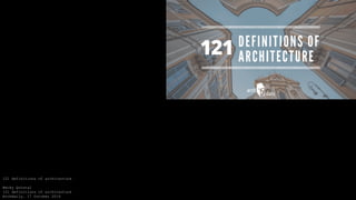 121 definitions of architecture
Becky Quintal
121 definitions of architecture
Archdaily, 17 October 2016
 