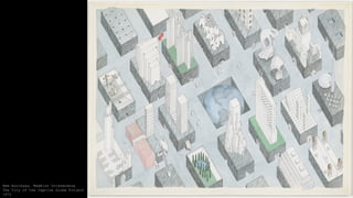 Rem Koolhaas, Madelon Vriesendorp
The City of the Captive Globe Project
1972
 