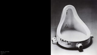 Marcel Duchamp
Fountain
1917
 