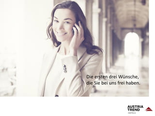 Die ersten drei Wünsche,
die Sie bei uns frei haben.
 