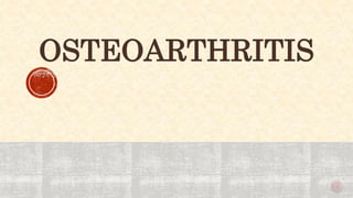 OSTEOARTHRITIS
 