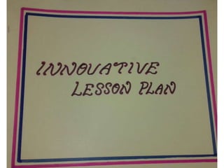 Innovative lessonplan