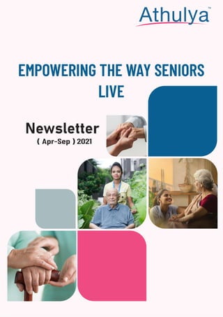 EMPOWERING THE WAY SENIORS
LIVE
Newsletter
( Apr-Sep ) 2021
 