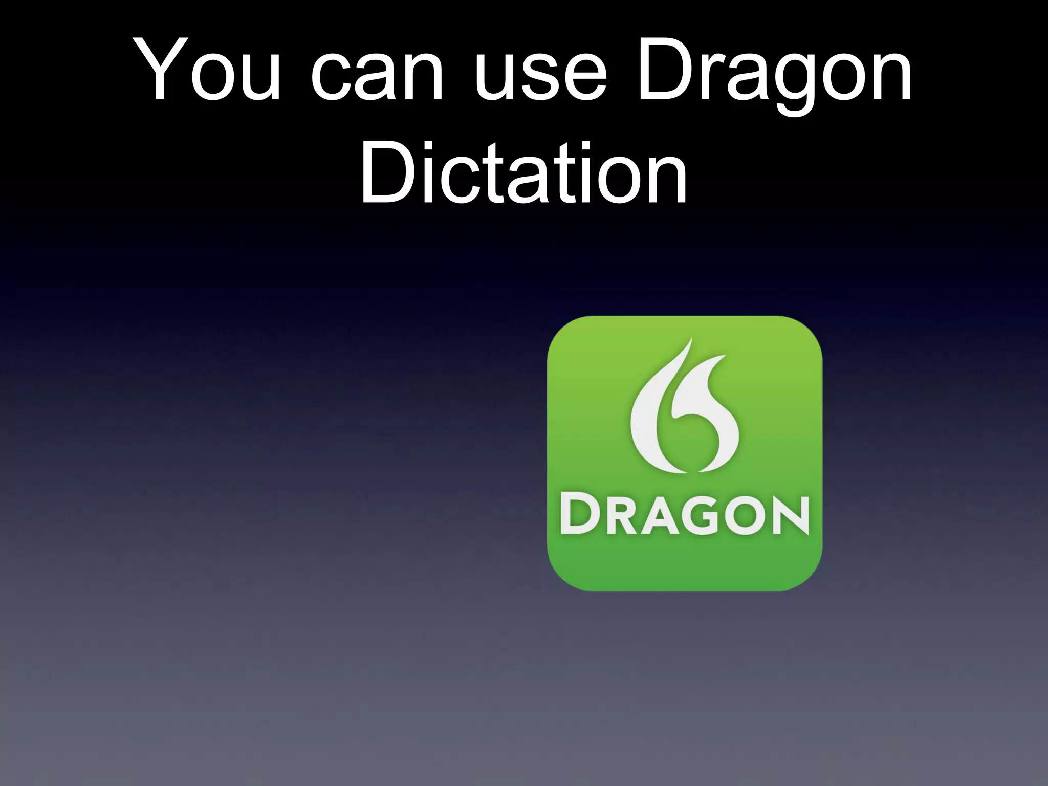 You can use Dragon
Dictation

 