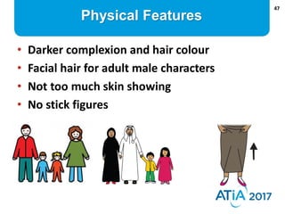 47
• Darker complexion and hair colour
• Facial hair for adult male characters
• Not too much skin showing
• No stick figu...