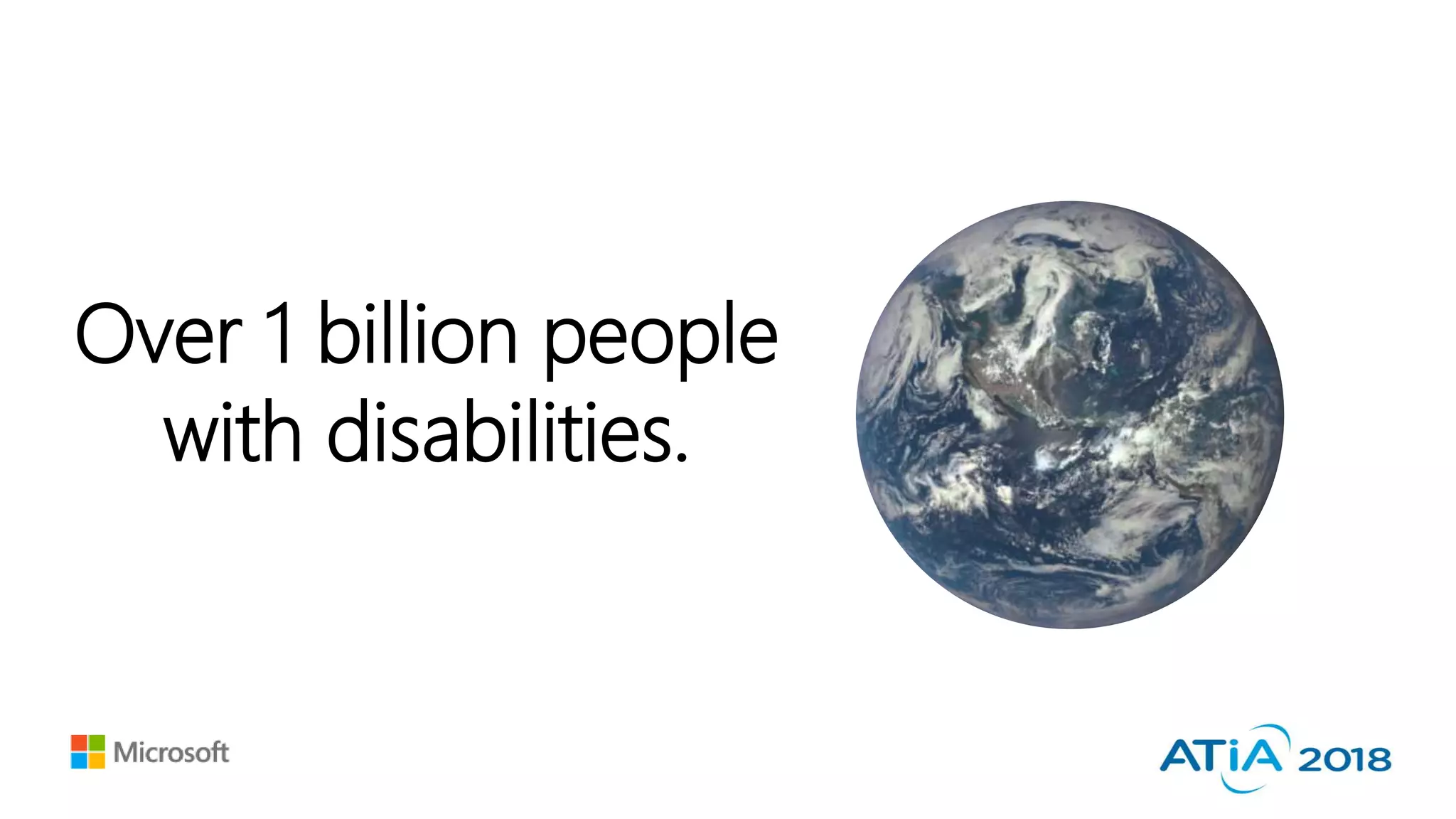 Over 1 billion people
with disabilities.
 