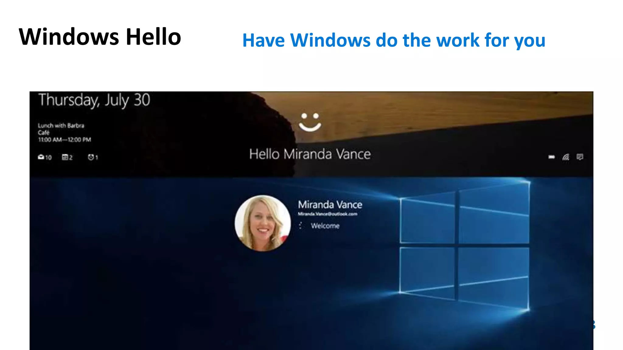 Windows Hello Have Windows do the work for you
 