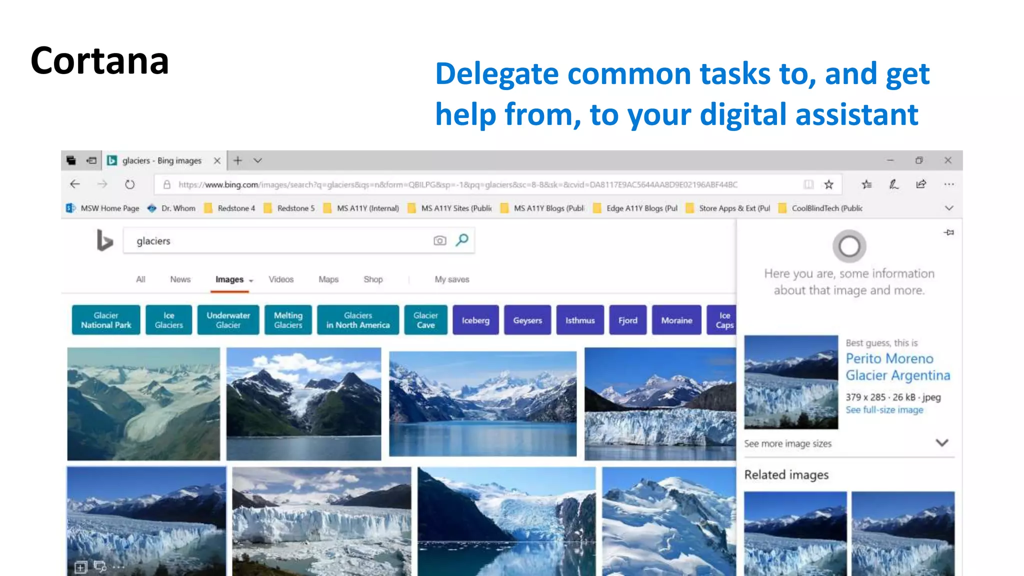 Cortana Delegate common tasks to, and get
help from, to your digital assistant
 