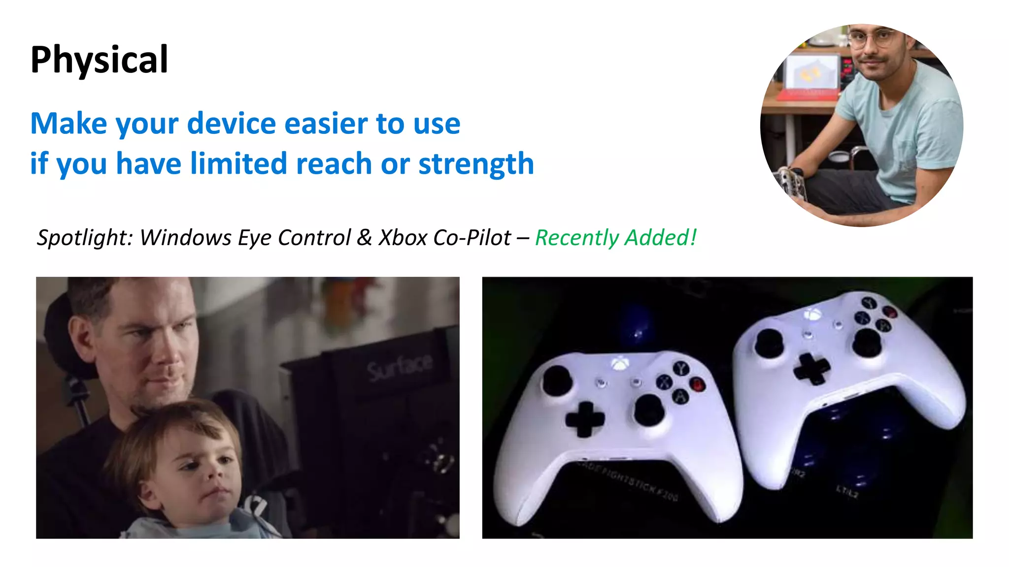Physical
Make your device easier to use
if you have limited reach or strength
Recently Added!
 