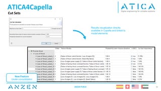 36
Cut Sets
ATICA4Capella
Results visualization directly
available in Capella and linked to
model elements
ANZEN PUBLIC
New Feature
Under consolidation
 