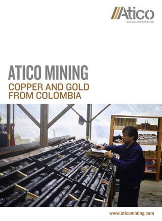 www.aticomining.com
AticoMiningCopper and gold
from Colombia
 