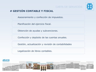 CARTA DE SERVICIOS
# GESTIÓN CONTABLE Y FISCAL

    Asesoramiento y confección de impuestos.


    Planificación del ejercicio fiscal.


    Obtención de ayudas y subvenciones.


    Confección y depósito de las cuentas anuales.


    Gestión, actualización y revisión de contabilidades


    Legalización de libros contables.
 