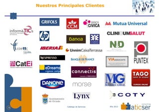 Nuestros Principales Clientes




                  Catálogo de Servicios   Año 2013
16
 