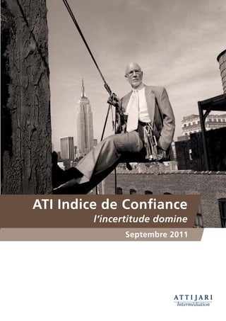 ATI Indice de Conﬁance
        l’incertitude domine
              Septembre 2011
 