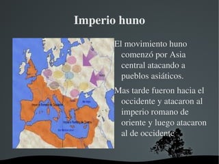 Atila el Huno -(395 llanuras dubianas 453 valle de Tisza) 