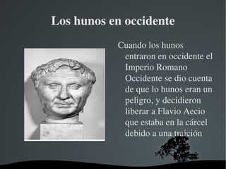 Mas tarde fueron hacia el occidente y atacaron al imperio romano de oriente y luego atacaron al de occidente 