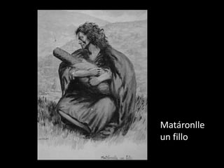 Matáronlle
un fillo
 