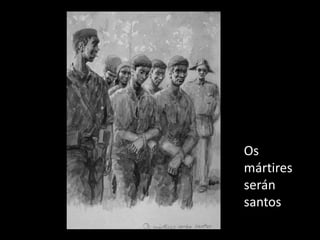 Os
mártires
serán
santos
 