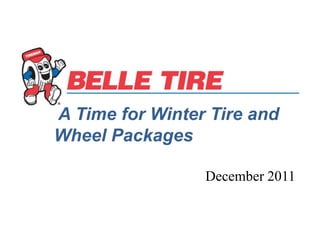 A Time for Winter Tire and
Wheel Packages

                 December 2011
 