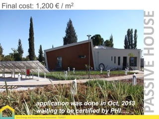 application was done in Oct, 2013
waiting to be certified by PHI.....
Zero Energy and Passive House Association - TURKEY

PASSIVE HOUSE

Final cost: 1,200 € / m2

 