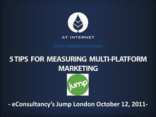 - eConsultancy’s Jump London October 12, 2011-
                                        ONLINE INTELLIGENCE SOLUTIONS


-
 