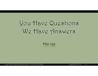 Tuesday, May 10, 2016Center Of Earth And Environmental Sciences, University Of The Punjab 34
₸ῌẽ ὲῆᶁ
 