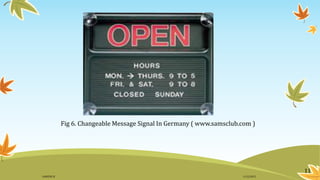 Fig 6. Changeable Message Signal In Germany ( www.samsclub.com )
11
11/2/2015GANESH SJ
 