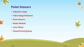 Point Sensors
• Inductive Loops
• Video Image Detectors
• Piezo Sensors
• Radar Method
• Laser Beam
• Closed Circuit System
25
11/2/2015GANESH SJ
 