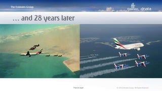 Patrick Naef © 2014 Emirates Group. All Rights Reserved.Patrick Naef © 2014 Emirates Group. All Rights Reserved.
… and 28 years later
 
