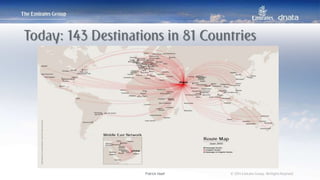 Patrick Naef © 2014 Emirates Group. All Rights Reserved.Patrick Naef © 2014 Emirates Group. All Rights Reserved.
Today: 143 Destinations in 81 Countries
 