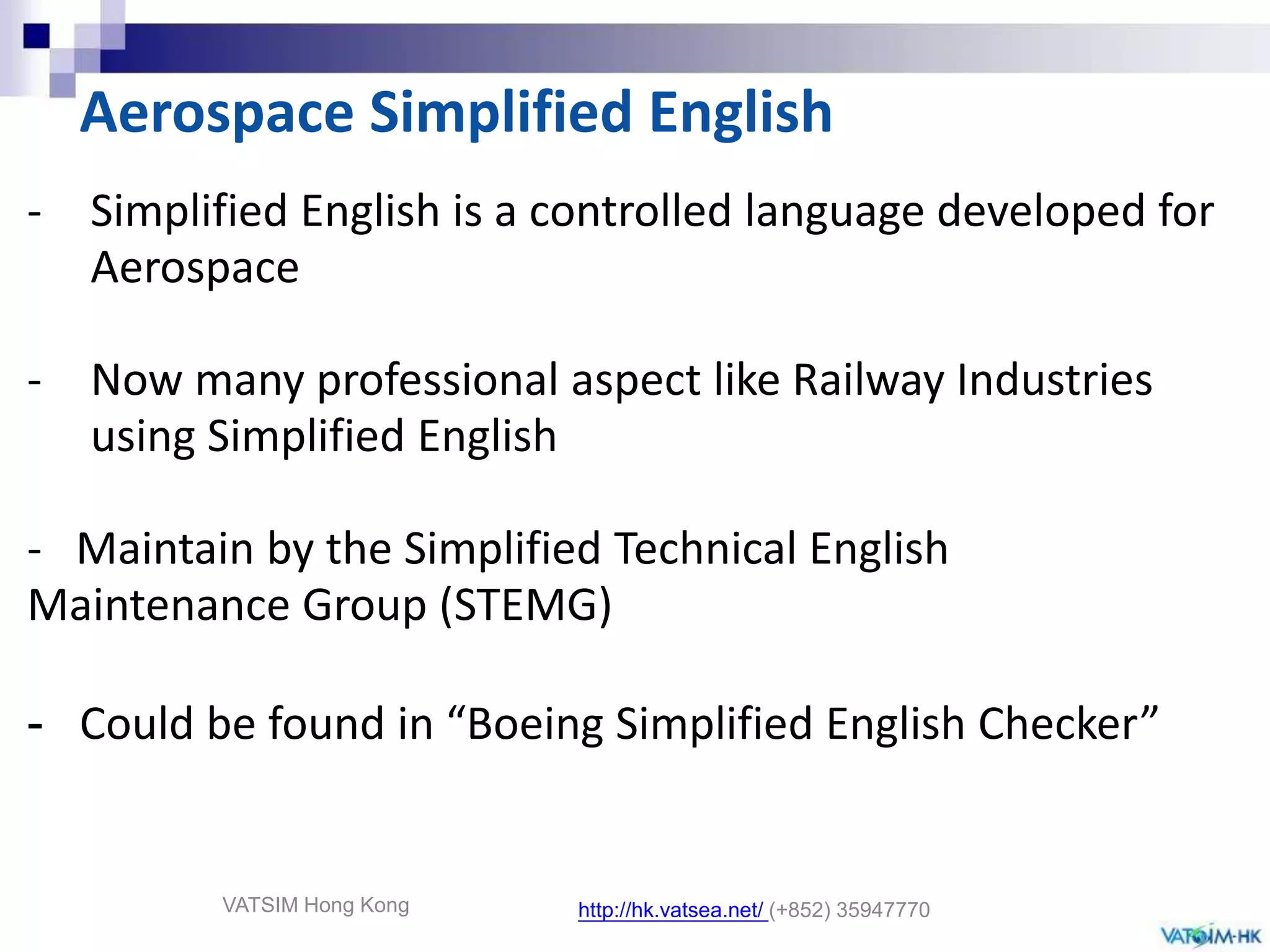 Ablatives　　ATIS　Automatic Terminal Information Service ATC　 Air Traffic Control STEMG　Simplified Technical English Maintenance Group http://hk.vatsea.net  (+852) 35947770VATSIM Hong Kong