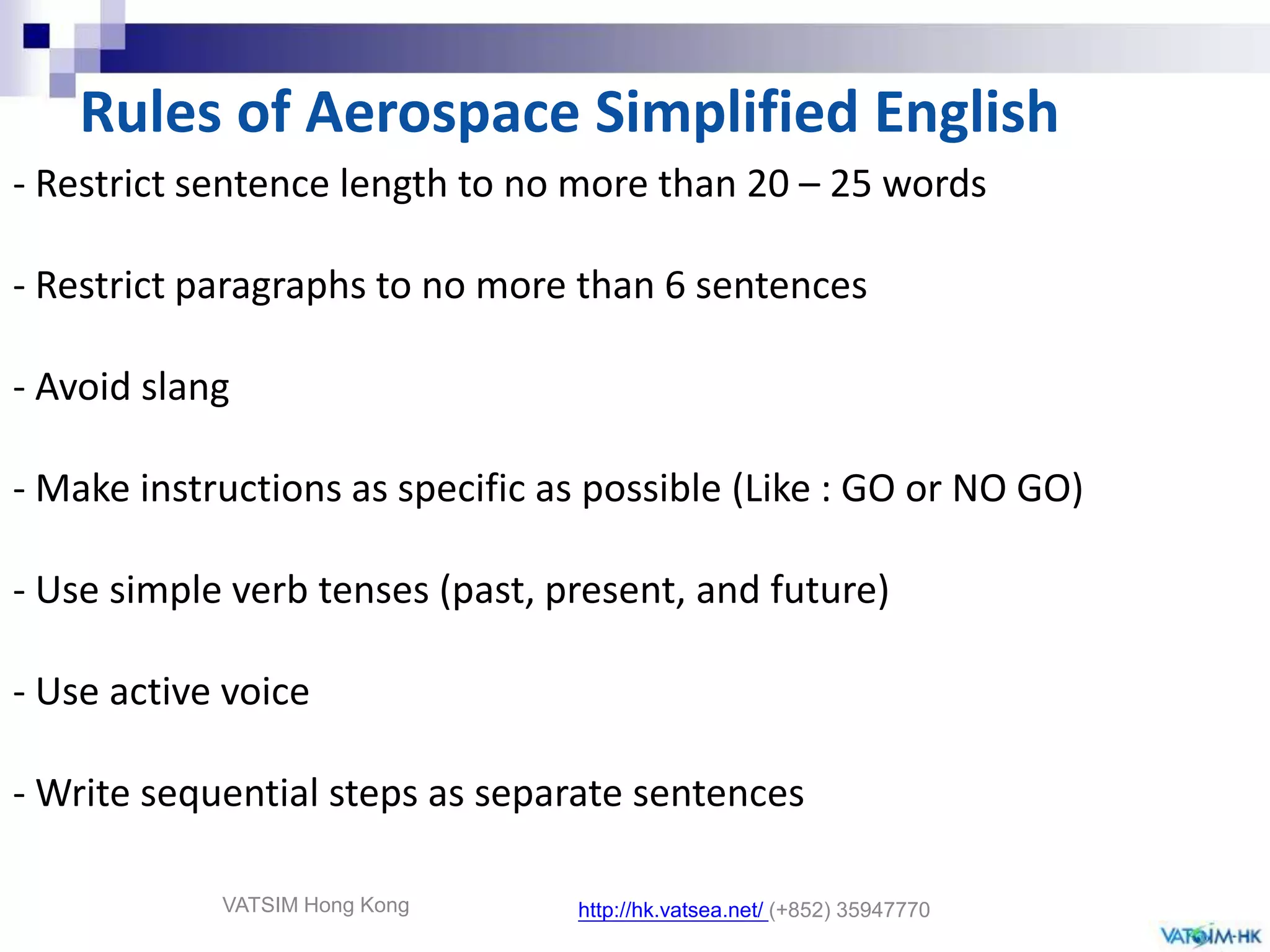 Aerospace Simplified English 　Simplified English is a controlled language developed for Aerospace   