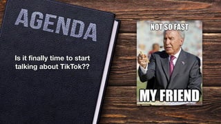 Is it finally time to start
talking about TikTok??
 