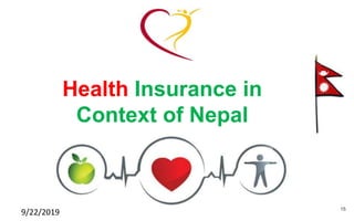 Health Insurance in
Context of Nepal
9/22/2019 15
 