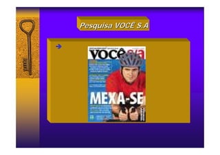 Î
Pesquisa VOCÊ S.A
Pesquisa VOCÊ S.A
 