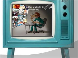Uso prudente da publicidade 