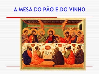 A MESA DO PÃO E DO VINHO