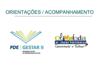ORIENTAÇÕES / ACOMPANHAMENTO 