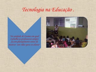 Tecnologia na Educação .
 