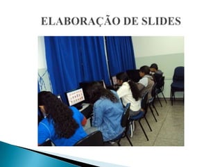 ELABORAÇÃO DE SLIDES