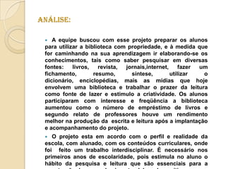Divulgação do projeto na escola através de cartazes;