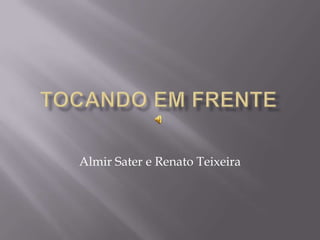 Tocando em Frente  Almir Sater e Renato Teixeira 